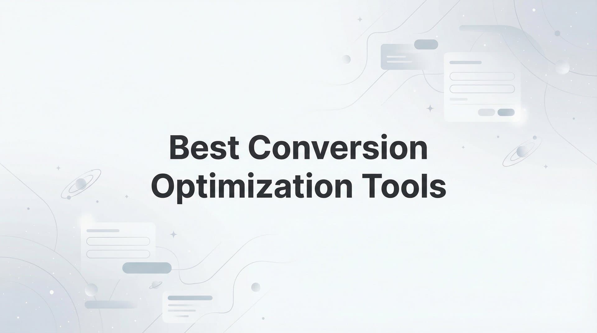 11 Best Conversion Optimization Tools to Maximize Revenue in 2026