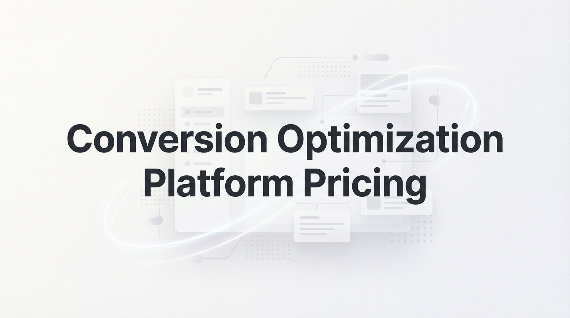9 Best Conversion Optimization Platforms: Pricing Compared for 2026